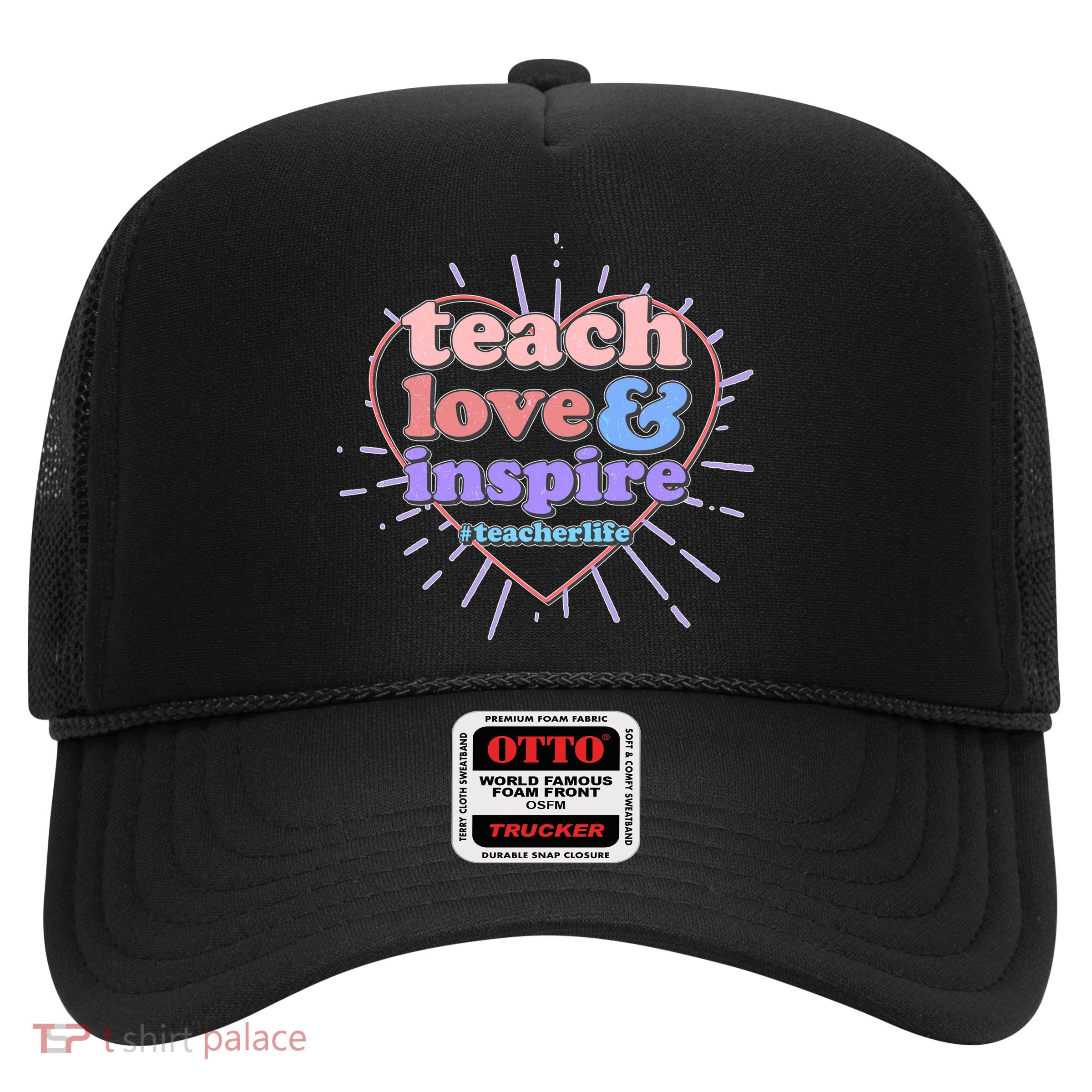 Teach Love And Inspire #Teacher Life Trucker Hat