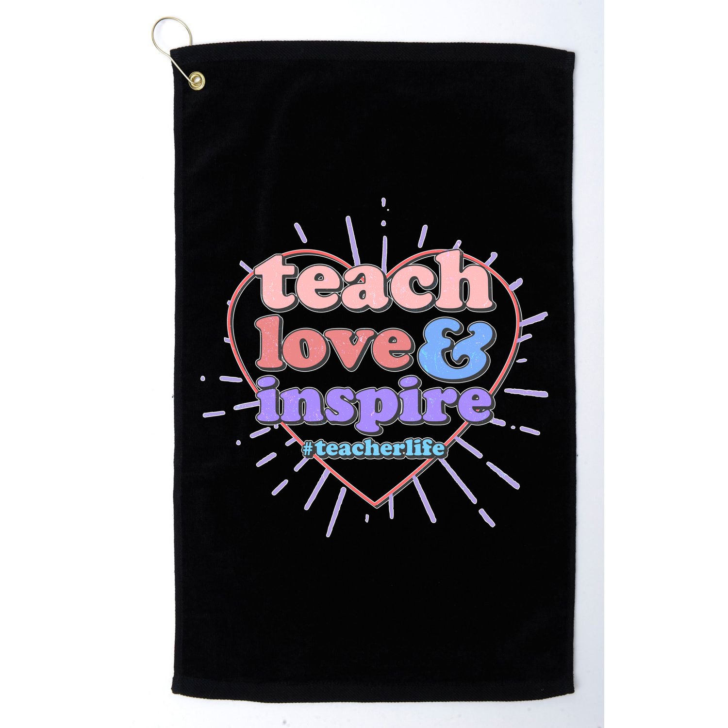 Teach Love And Inspire #Teacher Life Golf Towel
