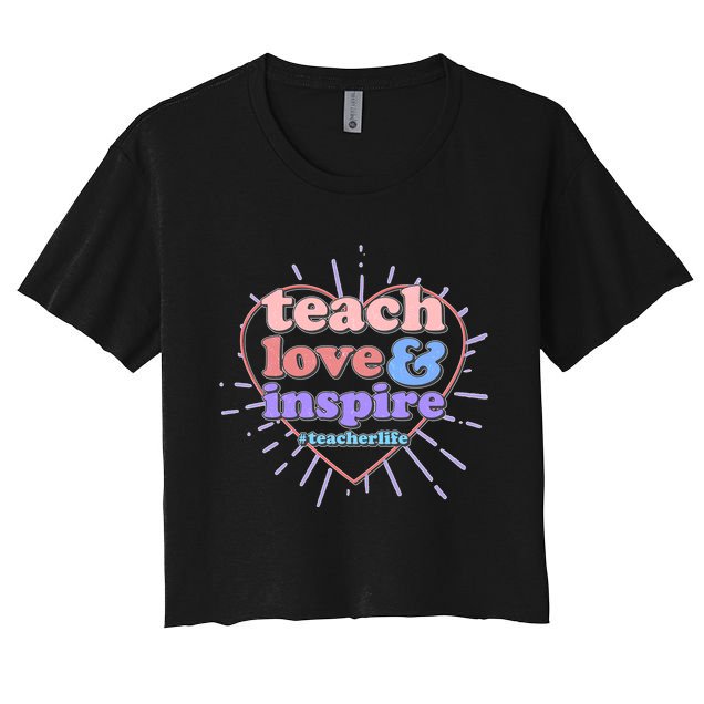 Teach Love And Inspire #Teacher Life Crop Top