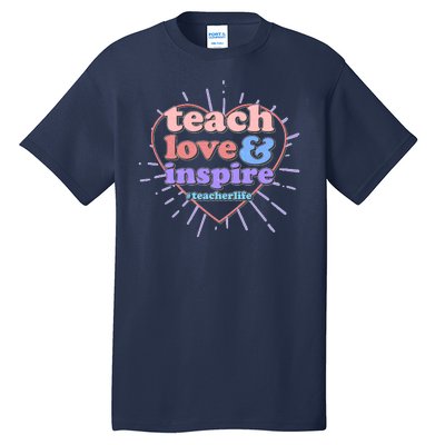 Teach Love And Inspire #Teacher Life Tall T-Shirt