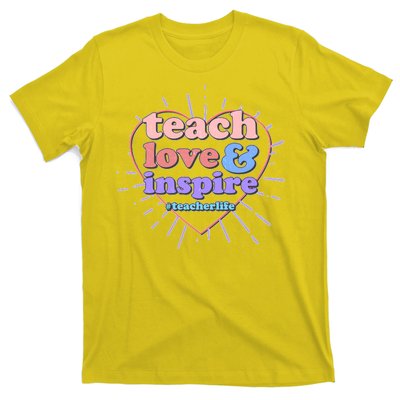 Teach Love And Inspire #Teacher Life T-Shirt