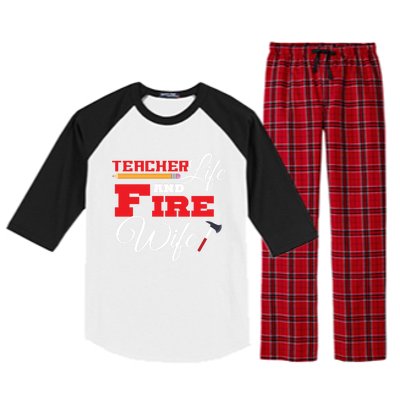 Teacher Life And Fire Wife Fire Family Birthday Gift Meaningful Gift Raglan Sleeve Pajama Set