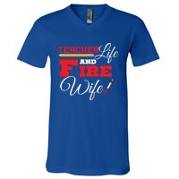 Teacher Life And Fire Wife Fire Family Birthday Gift Meaningful Gift V-Neck T-Shirt