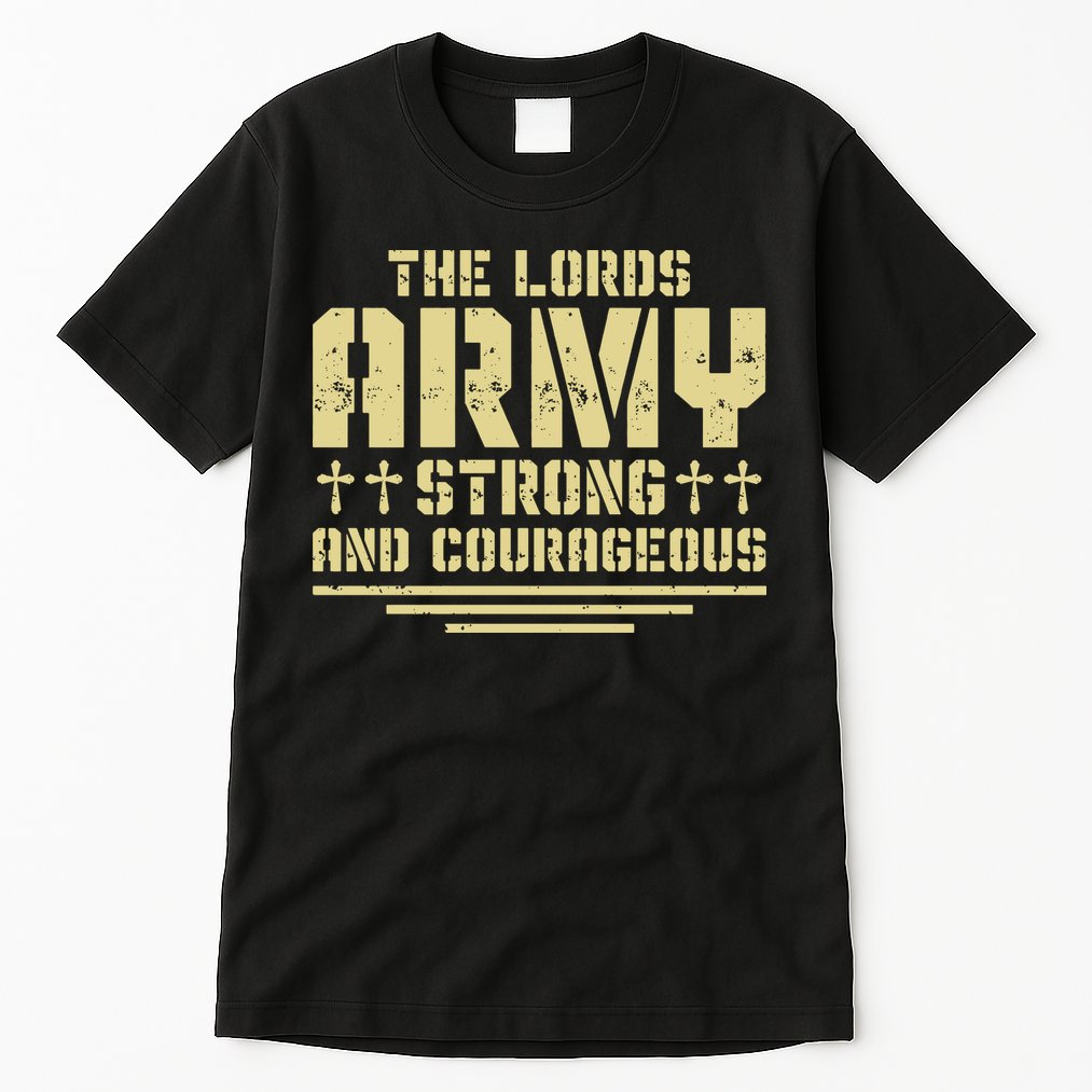 The Lords Army Strong And Courageous Jesus Christ Tall T-Shirt