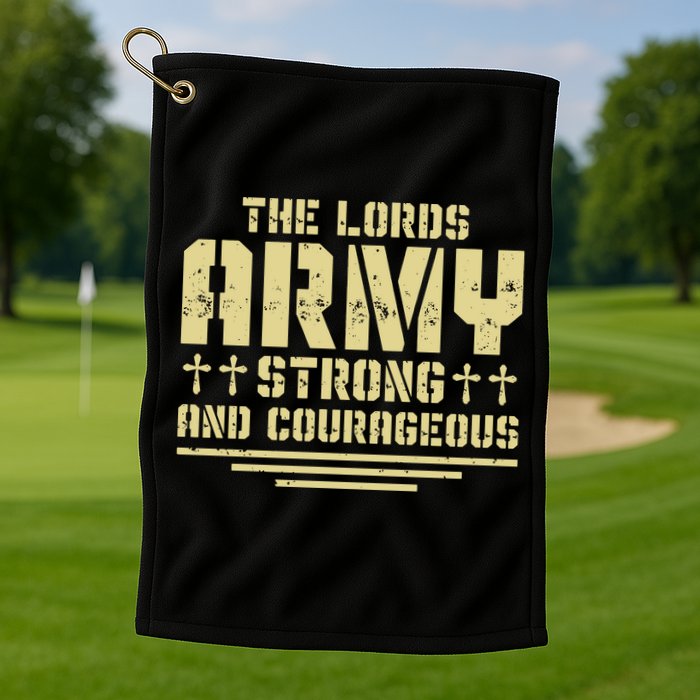 The Lords Army Strong And Courageous Jesus Christ Golf Towel