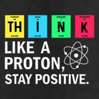 Think Like A Proton Stay Positive Funny Science Cool Comfort Performance Bucket Hat