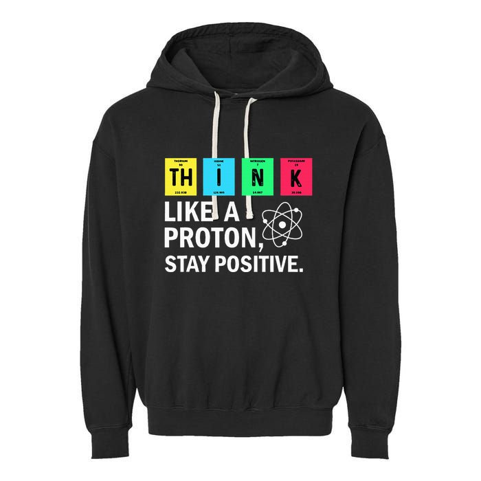 Think Like A Proton Stay Positive Funny Science Garment-Dyed Fleece Hoodie