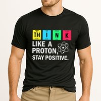 Think Like A Proton Stay Positive Funny Science Performance Shirt