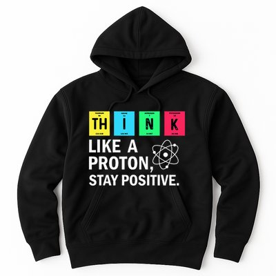Think Like A Proton Stay Positive Funny Science Hoodie