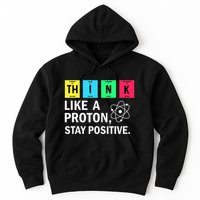 Think Like A Proton Stay Positive Funny Science Hoodie