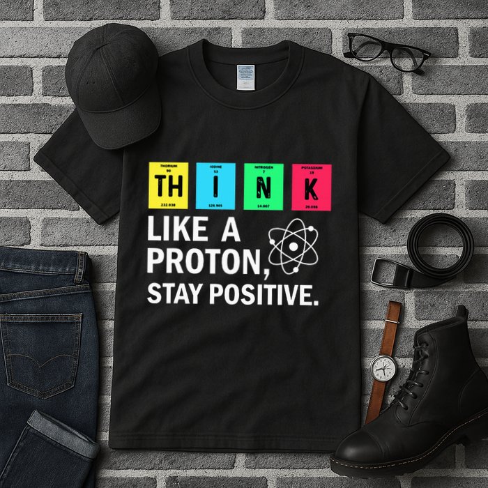 Think Like A Proton Stay Positive Funny Science Tall T-Shirt