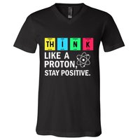 Think Like A Proton Stay Positive Funny Science V-Neck T-Shirt