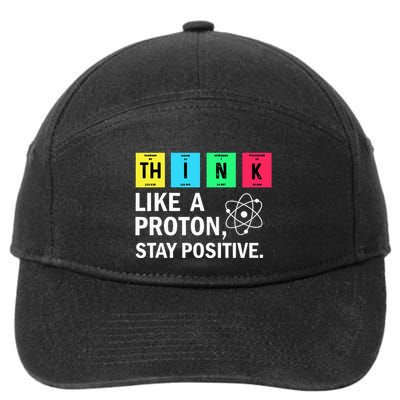 Think Like A Proton Stay Positive Funny Science 7-Panel Snapback Hat