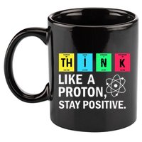 Think Like A Proton Stay Positive Funny Science 11oz C Handle Ceramic Mug