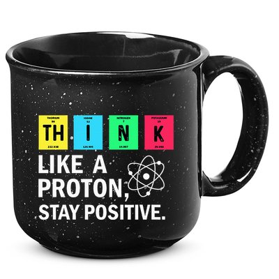 Think Like A Proton Stay Positive Funny Science 15oz Campfire Ceramic Mug