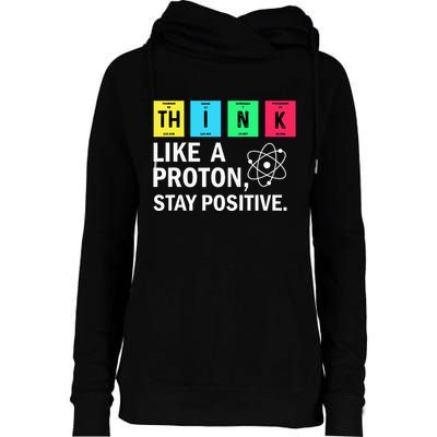 Think Like A Proton Stay Positive Funny Science Womens Funnel Neck Pullover Hood