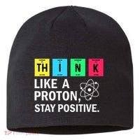 Think Like A Proton Stay Positive Funny Science Sustainable Beanie