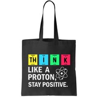 Think Like A Proton Stay Positive Funny Science Bag