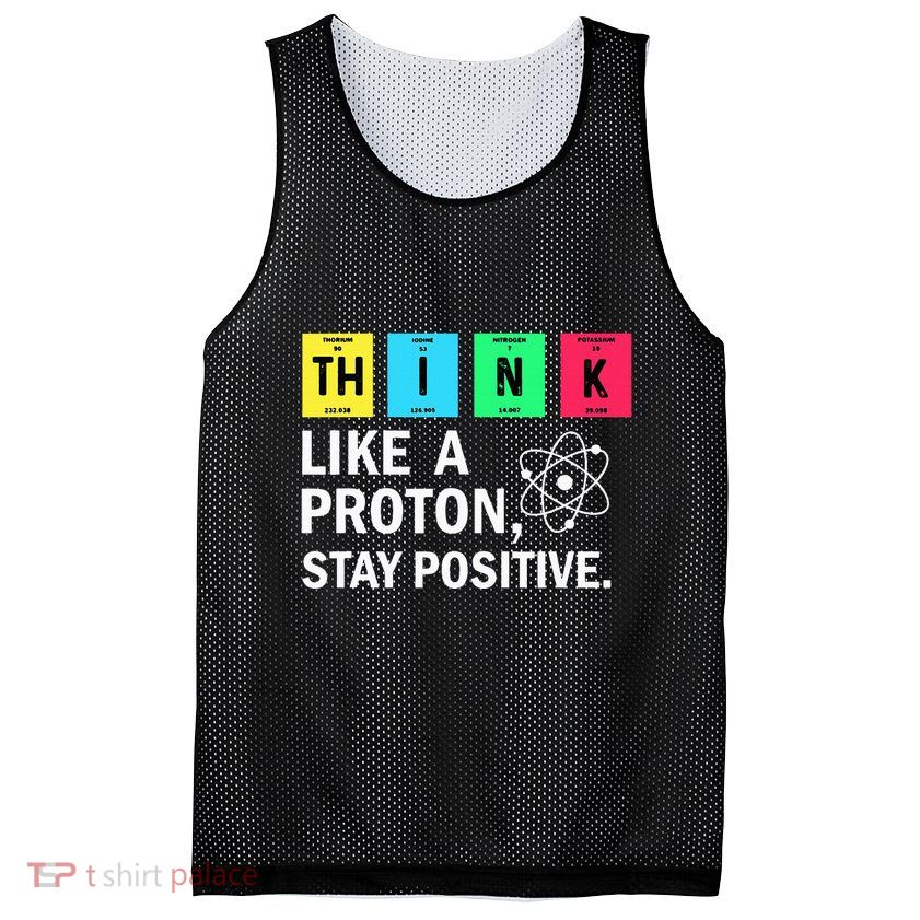 Think Like A Proton Stay Positive Funny Science Mesh Reversible Basketball Jersey Tank