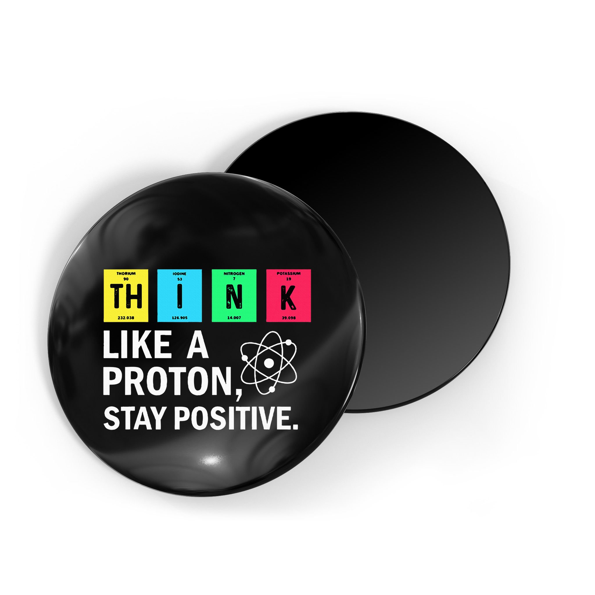 Think Like A Proton Stay Positive Funny Science Magnet