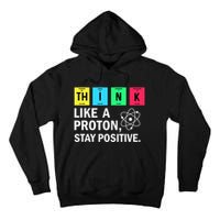 Think Like A Proton Stay Positive Funny Science Tall Hoodie