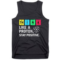 Think Like A Proton Stay Positive Funny Science Tank Top