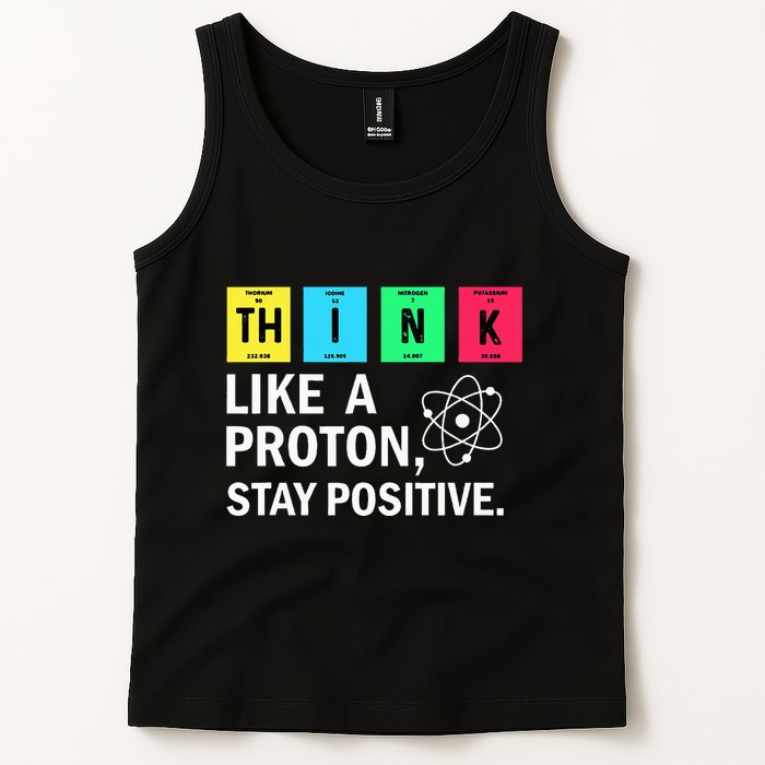 Think Like A Proton Stay Positive Funny Science Tank Top