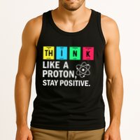 Think Like A Proton Stay Positive Funny Science Tank Top