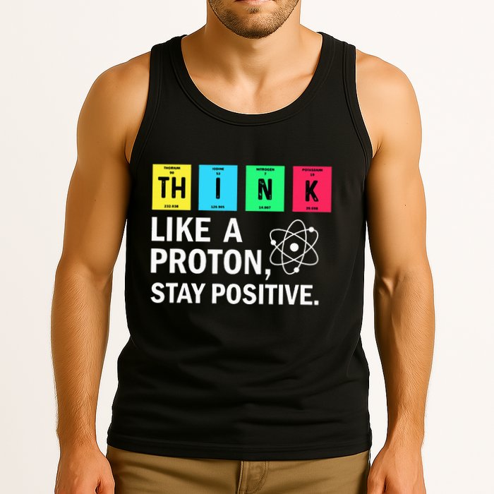 Think Like A Proton Stay Positive Funny Science Tank Top
