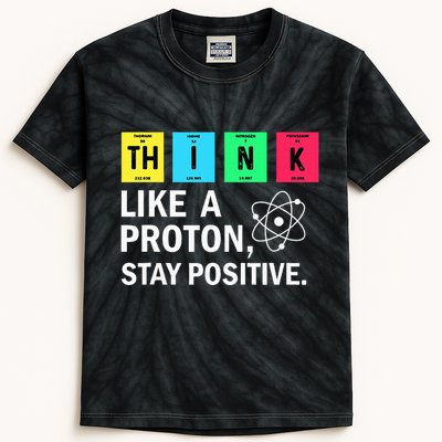 Think Like A Proton Stay Positive Funny Science Kids Tie-Dye T-Shirt