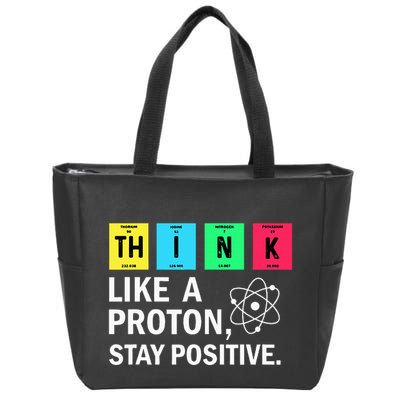 Think Like A Proton Stay Positive Funny Science Zip Tote Bag