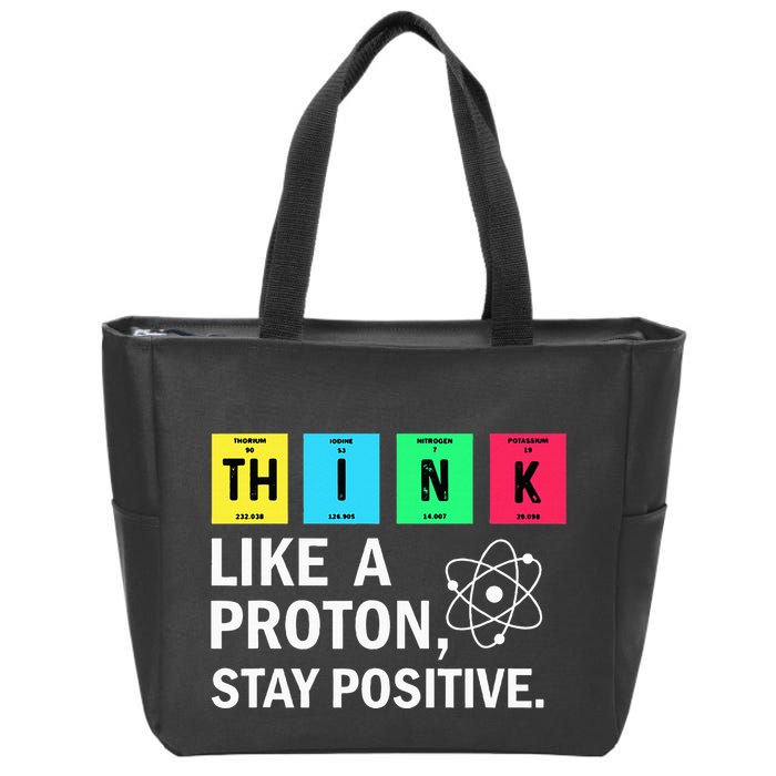 Think Like A Proton Stay Positive Funny Science Zip Tote Bag