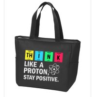 Think Like A Proton Stay Positive Funny Science Zip Tote Bag