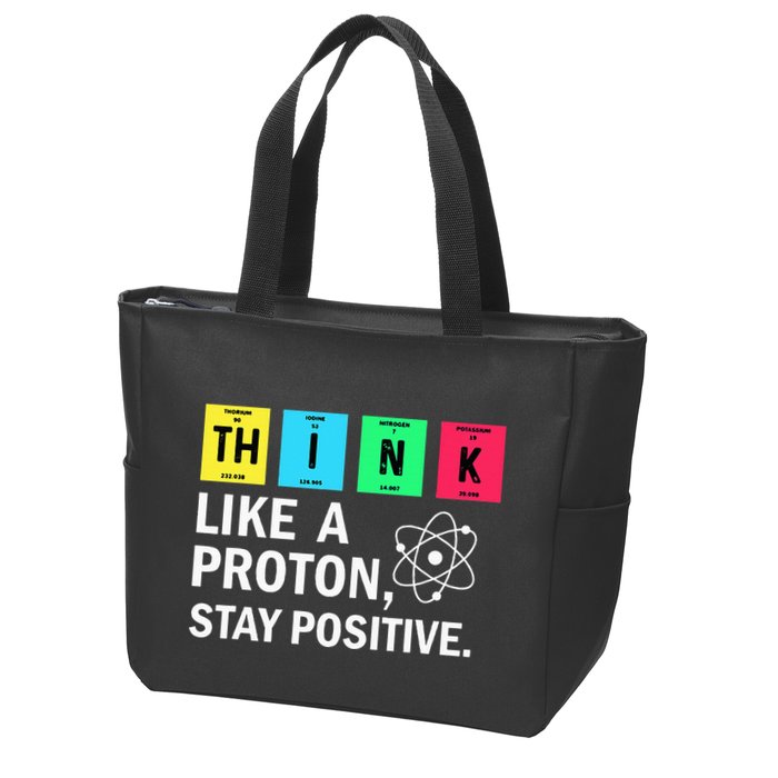 Think Like A Proton Stay Positive Funny Science Zip Tote Bag