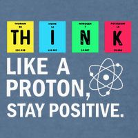 Think Like A Proton Stay Positive Funny Science Garment-Dyed Sweatshirt