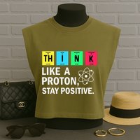 Think Like A Proton Stay Positive Funny Science Garment-Dyed Women's Muscle Tee