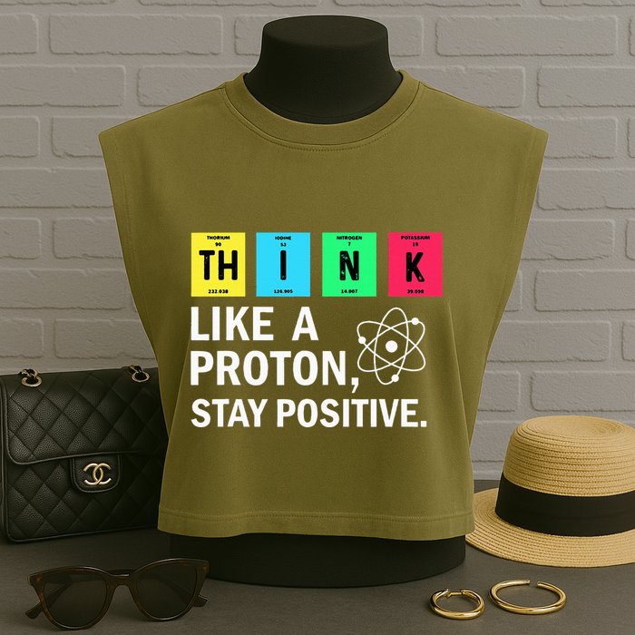 Think Like A Proton Stay Positive Funny Science Garment-Dyed Women's Muscle Tee