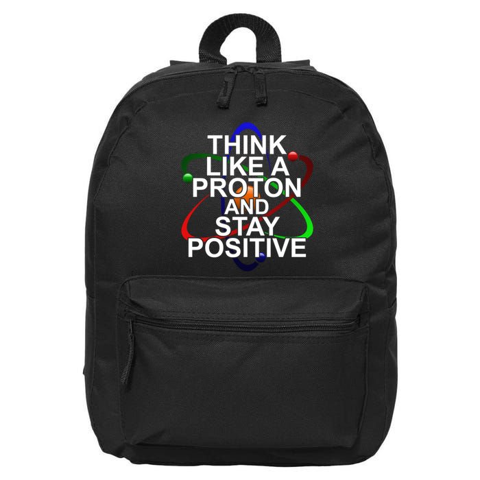 Think Like A Proton And Stay Positive Science 16 in Basic Backpack