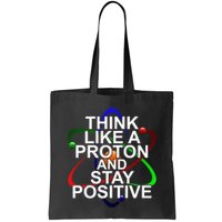 Think Like A Proton And Stay Positive Science Bag