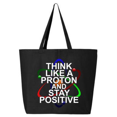 Think Like A Proton And Stay Positive Science 25L Jumbo Tote