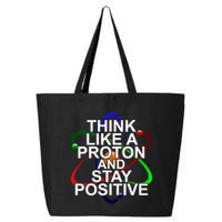 Think Like A Proton And Stay Positive Science 25L Jumbo Tote