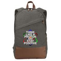 Think Like A Proton And Stay Positive Science Cotton Canvas Backpack