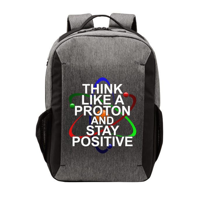 Think Like A Proton And Stay Positive Science Vector Backpack