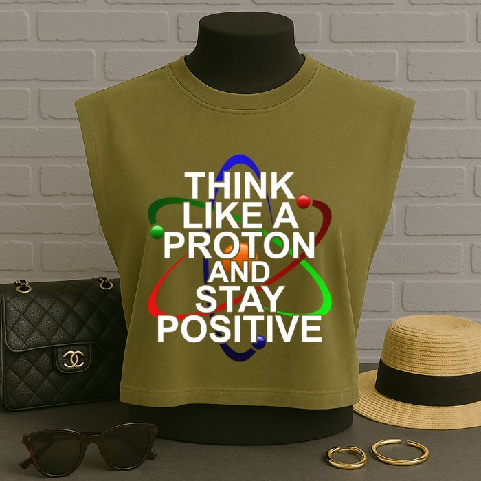 Think Like A Proton And Stay Positive Science Garment-Dyed Women's Muscle Tee