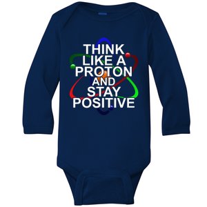 Think Like A Proton And Stay Positive Science Baby Long Sleeve Bodysuit