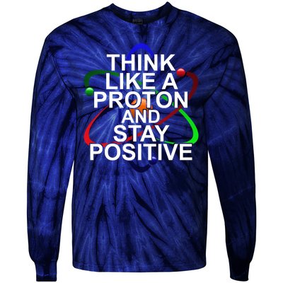 Think Like A Proton And Stay Positive Science Tie-Dye Long Sleeve Shirt