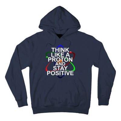 Think Like A Proton And Stay Positive Science Tall Hoodie