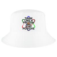 Think Like A Proton And Stay Positive Science Cool Comfort Performance Bucket Hat