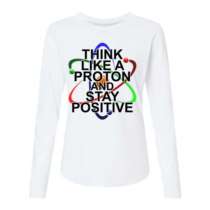 Think Like A Proton And Stay Positive Science Womens Cotton Relaxed Long Sleeve T-Shirt