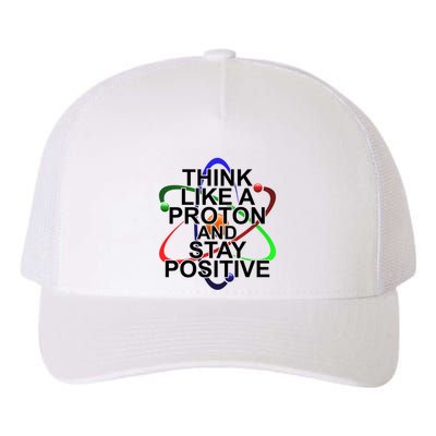 Think Like A Proton And Stay Positive Science Yupoong Adult 5-Panel Trucker Hat
